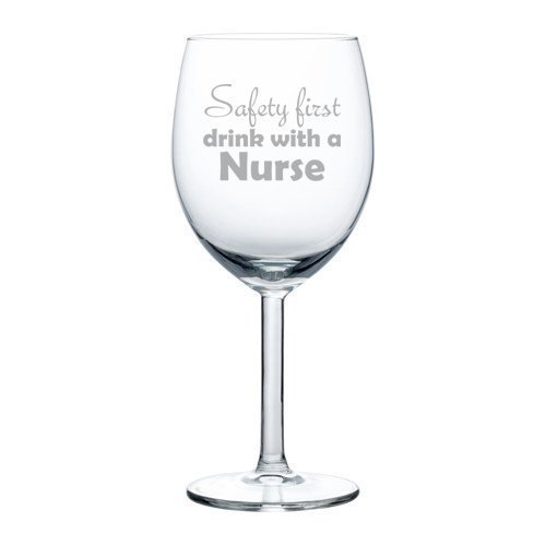 10 oz Wine Glass Funny Safety First Drink With A Nurse,MIP
