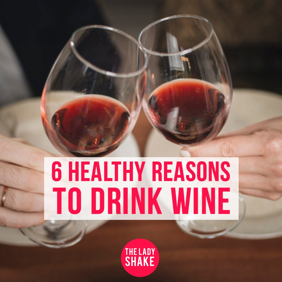 6 Healthy Reasons To Drink Wine!