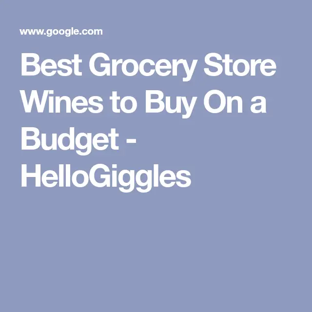 Best Grocery Store Wines to Buy On a Budget