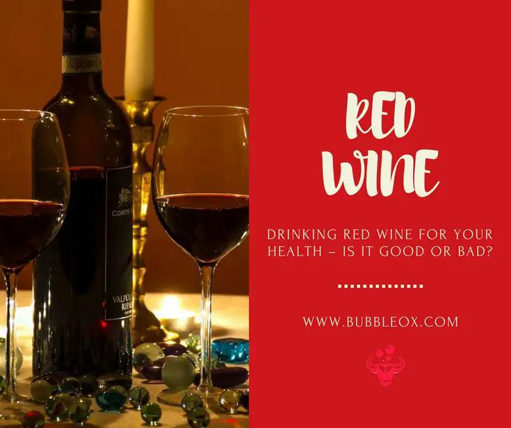 Drinking Red Wine For Your Health  Is it Good or Bad ...