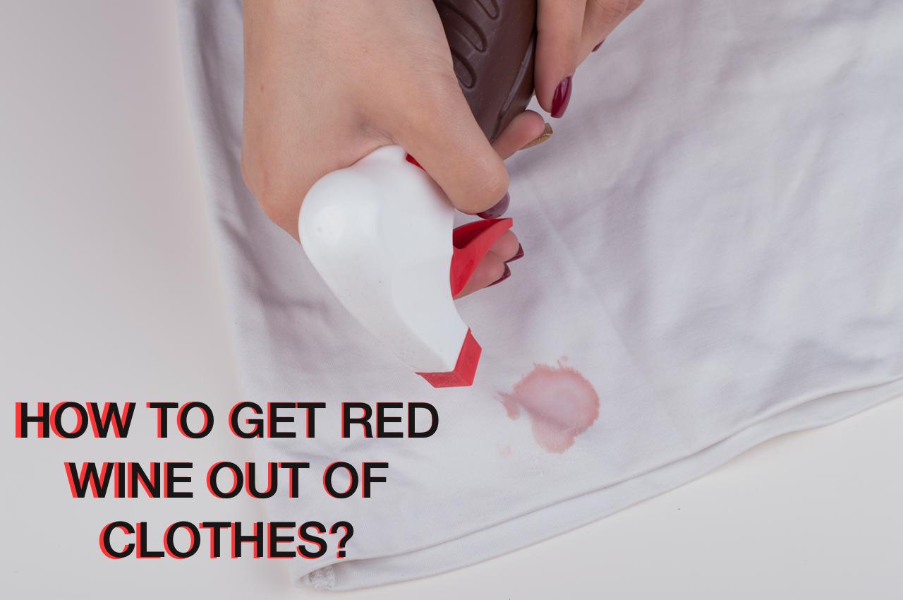 How to Get Red Wine Out of Clothes?