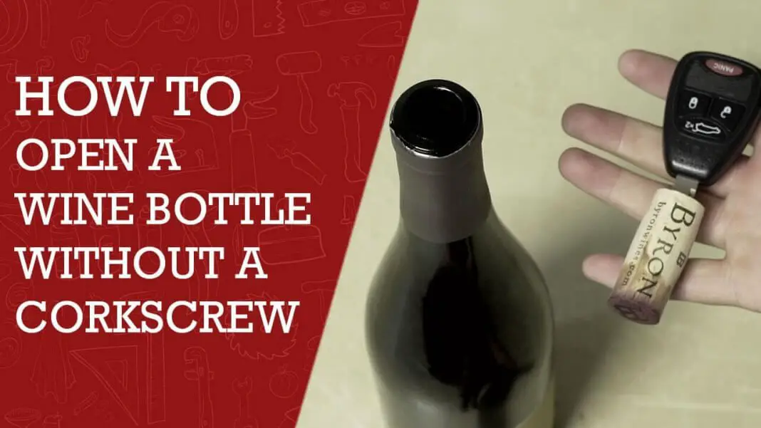 How To Open A Wine Bottle Without Using A Corkscrew: 10 ...