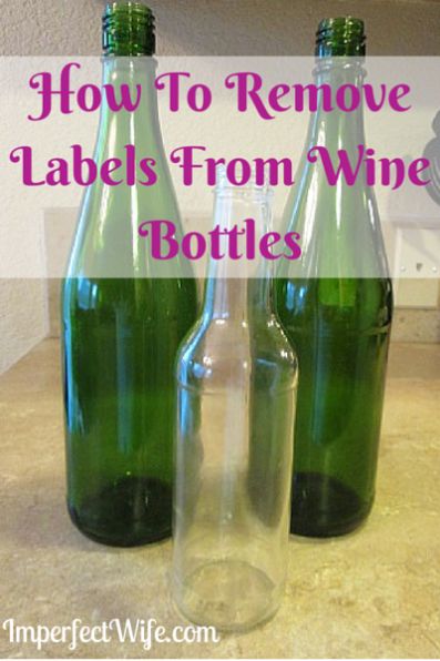 How To Remove Labels From Wine Bottles {Or Any Glass}