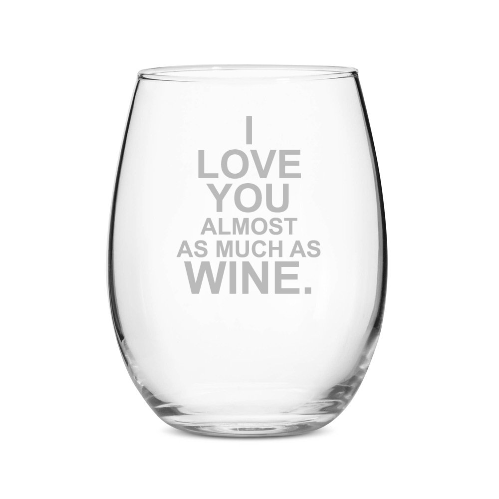 I Love You Almost as Much as Wine Stemless 15 oz Wine ...