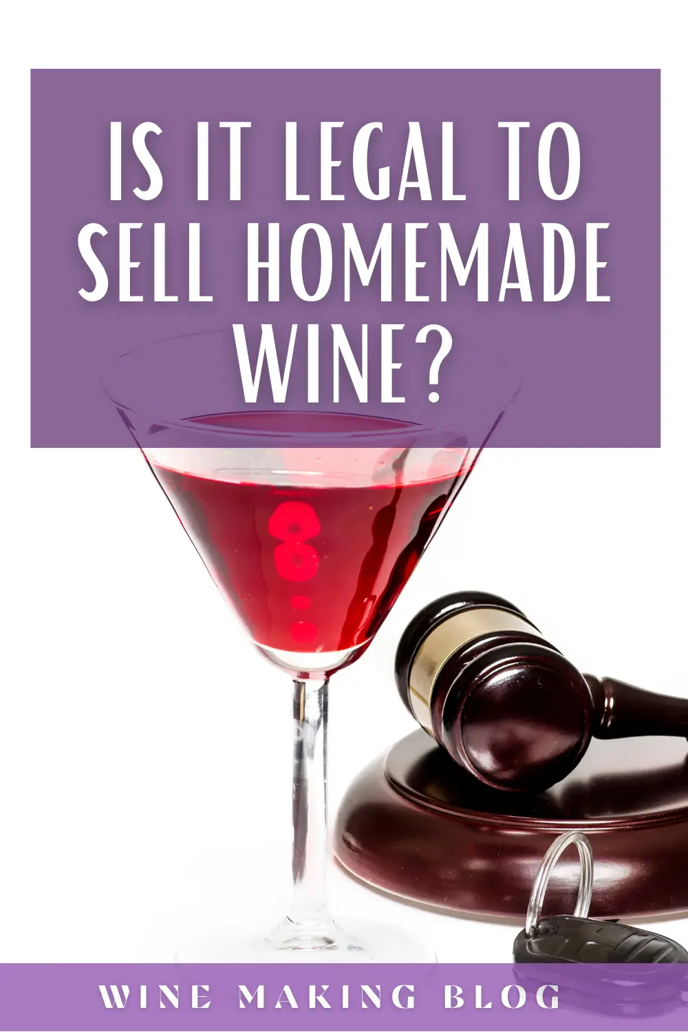Is it Legal to Make and Sell Homemade Wine? in 2021