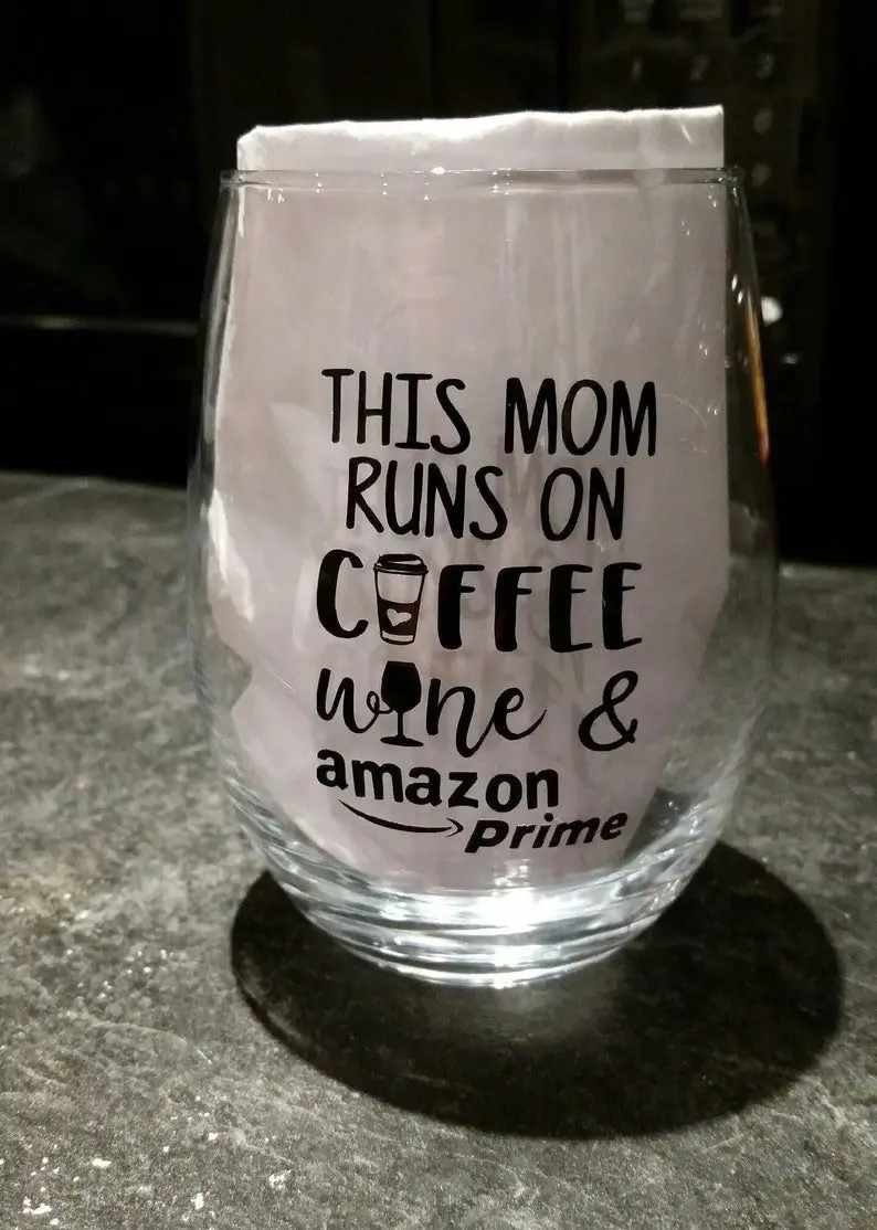 This Mom Runs on Coffee Wine and Amazon Prime Wine Glass ...