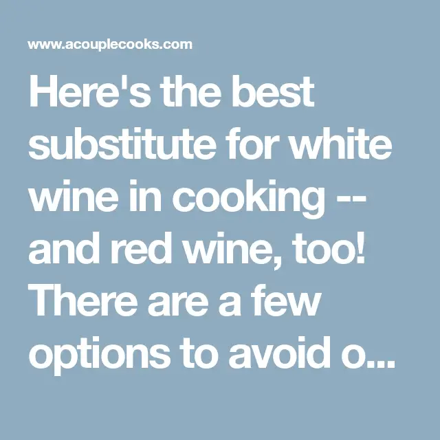 What To Substitute For Dry White Wine In Cooking