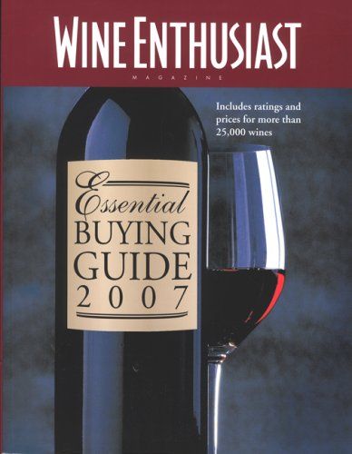 Wine Enthusiast Essential Buying Guide 2007 Includes ...